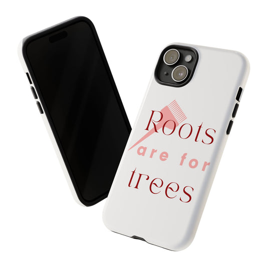 Roots are for Trees Phone Case