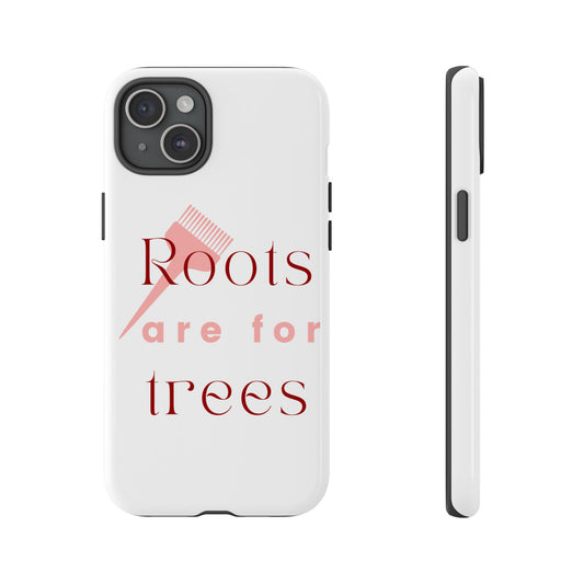 Roots are for Trees Phone Case